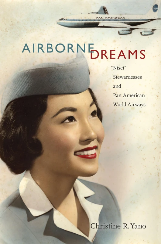 Airborne Dreams: “Nisei” Stewardesses and Pan American World Airways