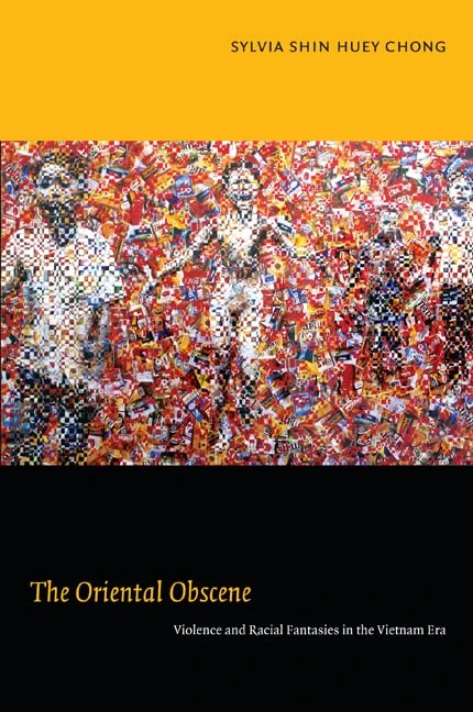 The Oriental Obscene: Violence and Racial Fantasies in the Vietnam Era - Image 1