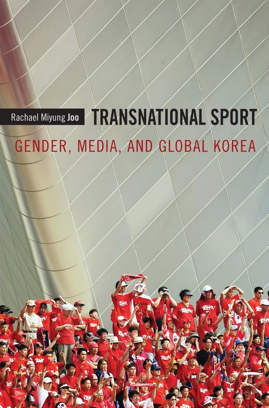 Transnational Sport: Gender, Media, and Global Korea - Image 1
