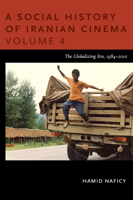 A Social History of Iranian Cinema, Volume 4: The Globalizing Era, 1984–2010 (Social History of Iranian Cinema (Hardcover))