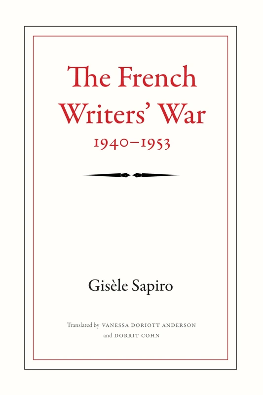 The French Writers' War, 1940-1953 (Politics, History, and Culture)
