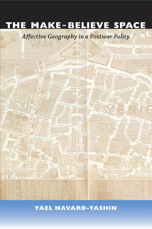 The Make-Believe Space: Affective Geography in a Postwar Polity