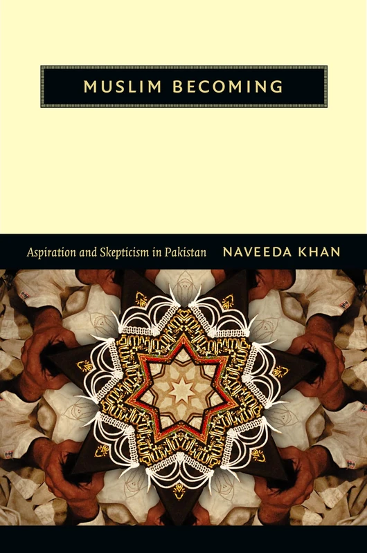 Muslim Becoming: Aspiration and Skepticism in Pakistan - Image 1