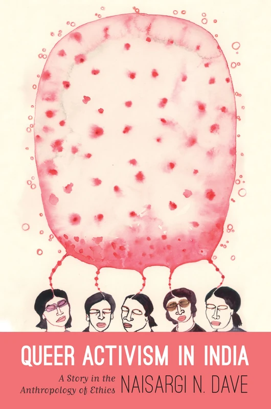 Queer Activism in India: A Story in the Anthropology of Ethics