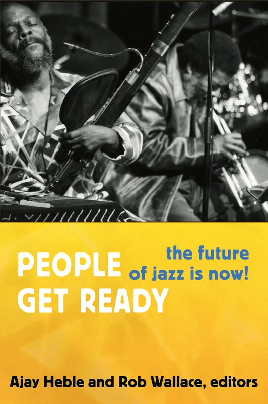 People Get Ready: The Future of Jazz Is Now! (Improvisation, Community, and Social Practice)