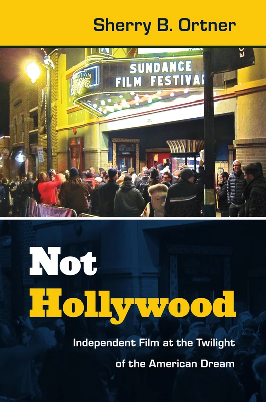 Not Hollywood: Independent Film at the Twilight of the American Dream - Image 1