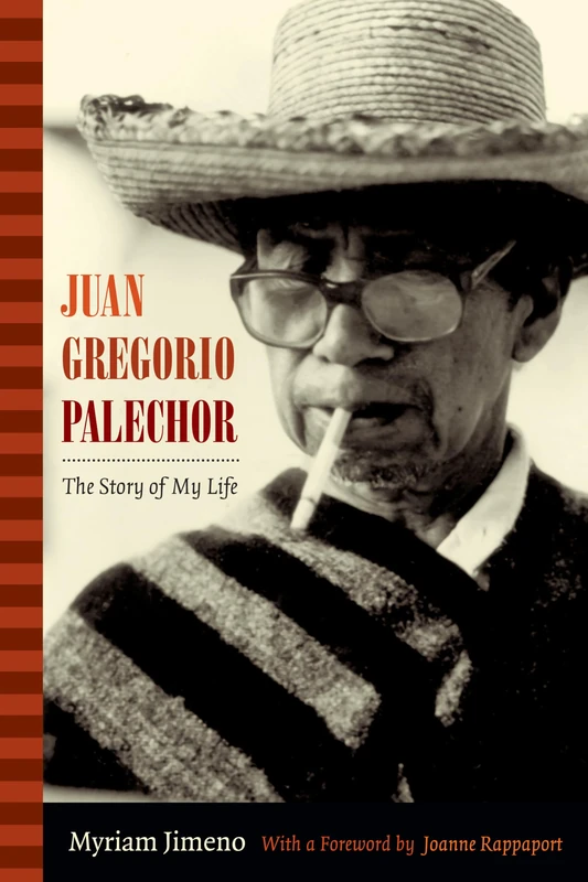 Juan Gregorio Palechor: The Story of My Life (Narrating Native Histories)