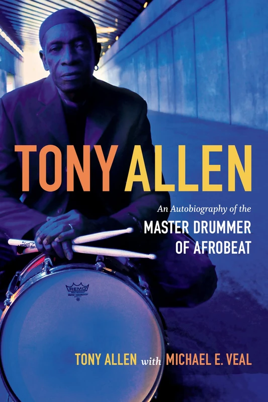 Tony Allen: An Autobiography of the Master Drummer of Afrobeat - Image 1