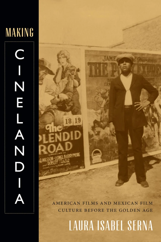 Making Cinelandia: American Films and Mexican Film Culture before the Golden Age - Image 1