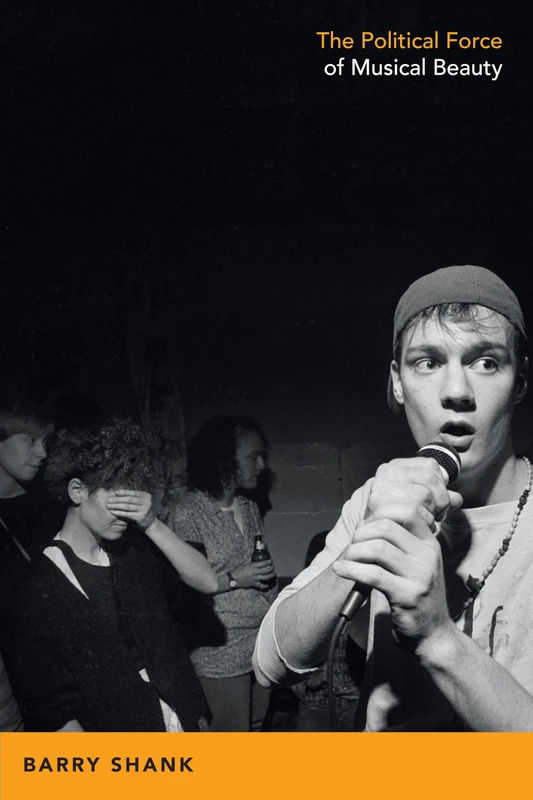 The Political Force of Musical Beauty (Refiguring American Music)