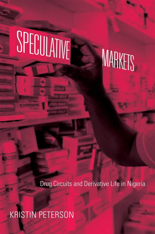 Speculative Markets: Drug Circuits and Derivative Life in Nigeria (Experimental Futures) - Image 1