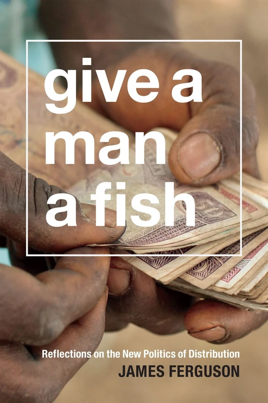 Give a Man a Fish: Reflections on the New Politics of Distribution (The Lewis Henry Morgan Lectures) - Image 1