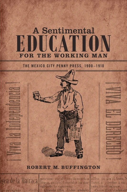 A Sentimental Education for the Working Man: The Mexico City Penny Press, 1900-1910 - Image 1