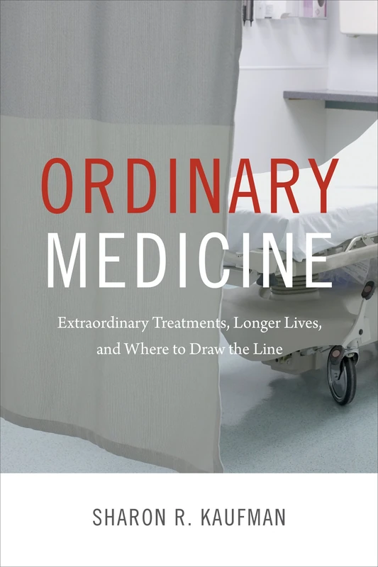 Ordinary Medicine: Extraordinary Treatments, Longer Lives, and Where to Draw the Line (Critical Global Health: Evidence, Efficacy, Ethnography) - Image 1