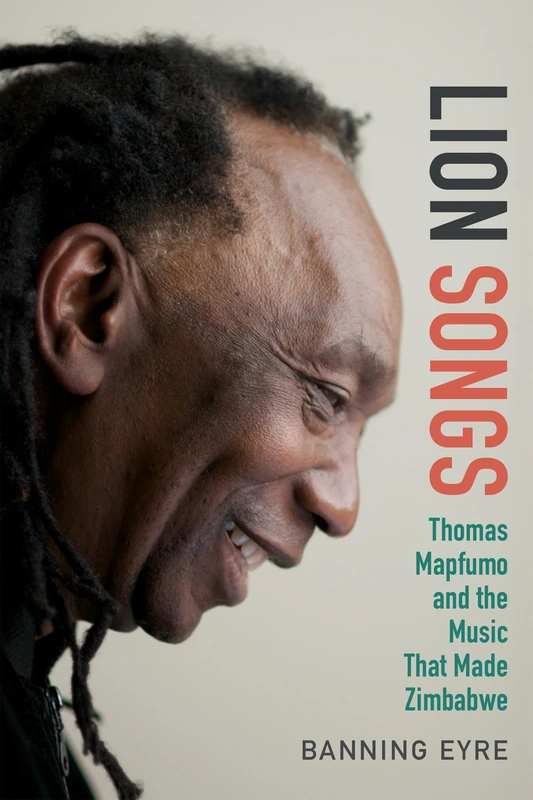 Lion Songs: Thomas Mapfumo and the Music That Made Zimbabwe - Image 1