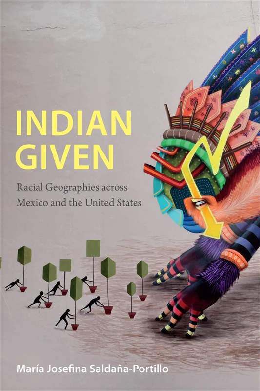 Indian Given - Racial Geographies by Duke University Press