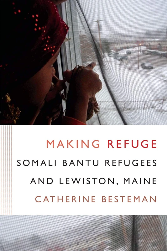 Making Refuge: Somali Bantu Refugees and Lewiston, Maine (Global Insecurities) - Image 1