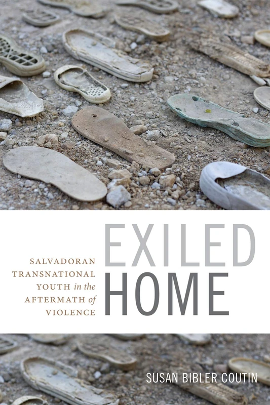 Exiled Home: Salvadoran Transnational Youth in the Aftermath of Violence (Global Insecurities)