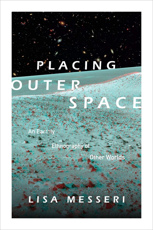 Placing Outer Space: An Earthly Ethnography of Other Worlds (Experimental Futures) - Image 1