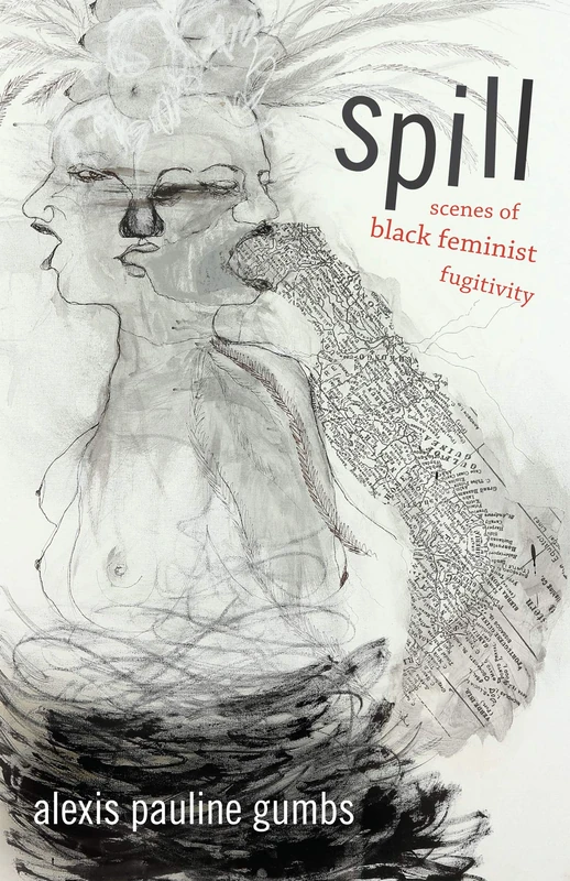 Spill: Scenes of Black Feminist Fugitivity - Image 1