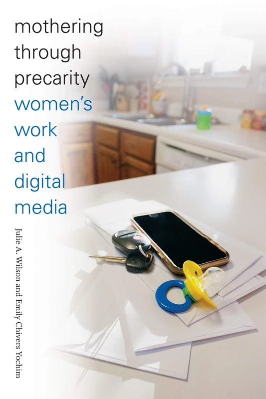 Mothering through Precarity: Women's Work and Digital Media - Image 1