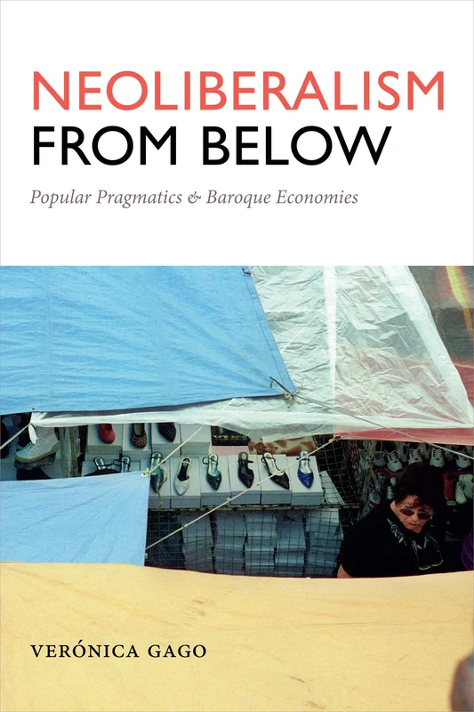 Neoliberalism from Below: Popular Pragmatics and Baroque Economies (Radical Américas) - Image 1