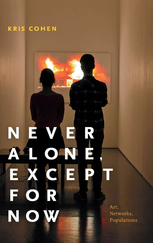 Never Alone, Except for Now: Art, Networks, Populations