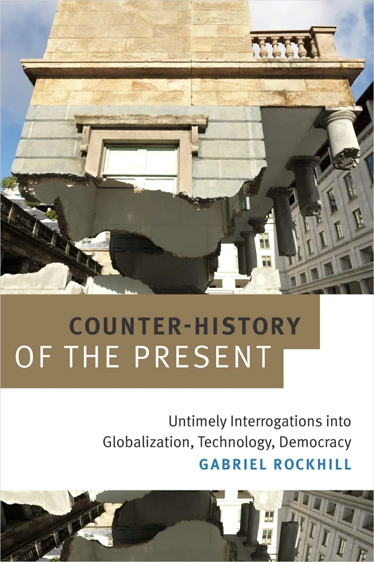 Counter-History of the Present: Untimely Interrogations into Globalization, Technology, Democracy - Image 1