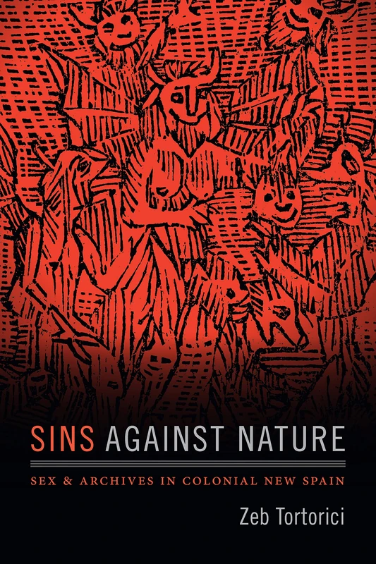 Sins against Nature: Sex and Archives in Colonial New Spain - Image 1