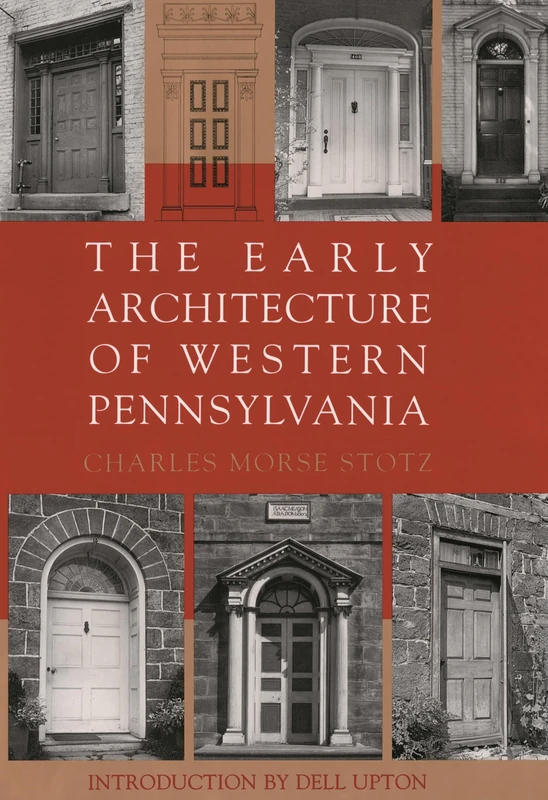 The Early Architecture Of Western Pennsylvania: A Record of Building Before 1860 Based Upon the Western Pennsylvania Architectural Survey, a Project ... an Introduction by Fiske Kimball (Regional) - Image 1