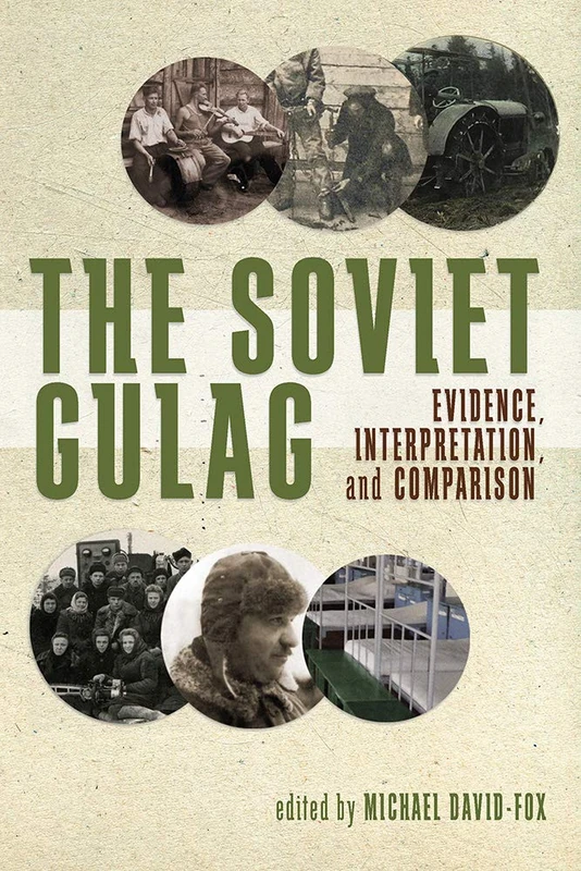 The Soviet Gulag: Evidence, Interpretation and Comparison: 233 (Pitt Series in Russian and East European Studies)