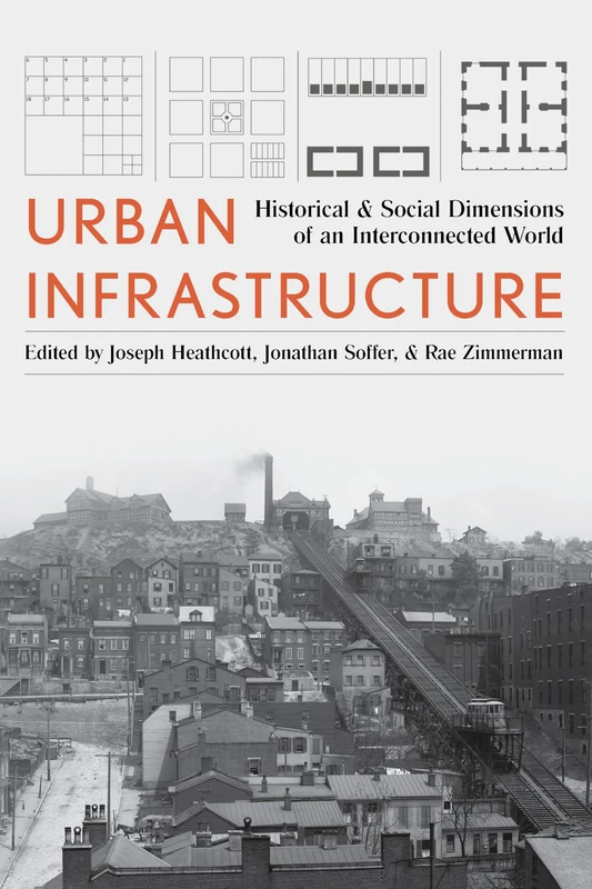 Urban Infrastructure: Interdisciplinary Perspectives from History and the Social Sciences (Pittsburgh Hist Urban Environment)