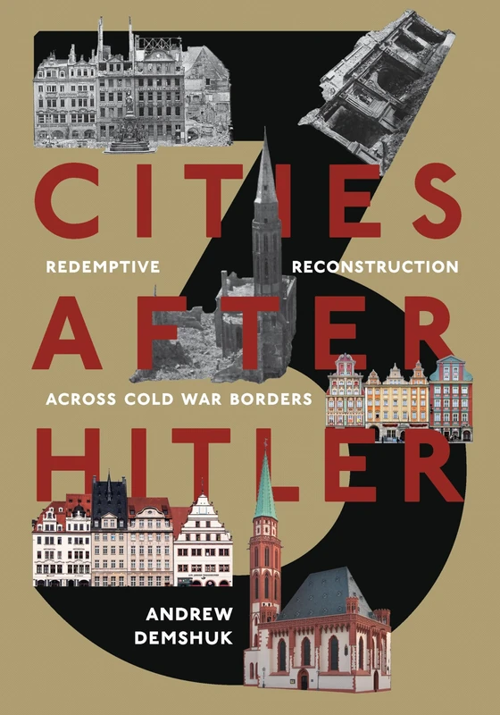 Three Cities After Hitler: Redemptive Reconstruction Across Cold War Borders (Russian and East European Studies) - Image 1