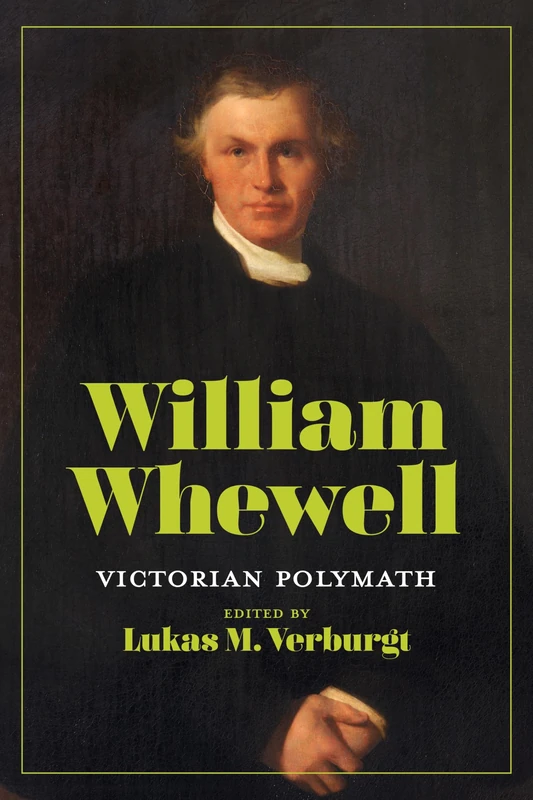 William Whewell: Victorian Polymath (Sci & Culture in the Nineteenth Century)