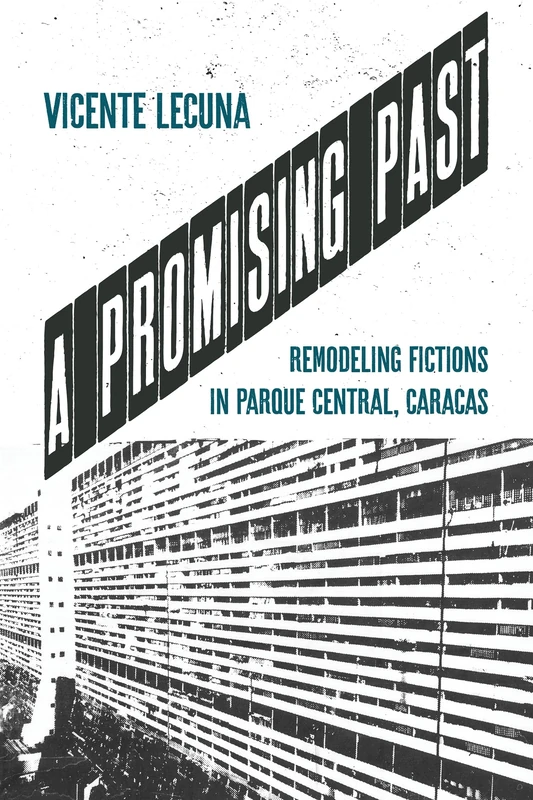 A Promising Past: Remodeling Fictions in Parque Central, Caracas (Illuminations)