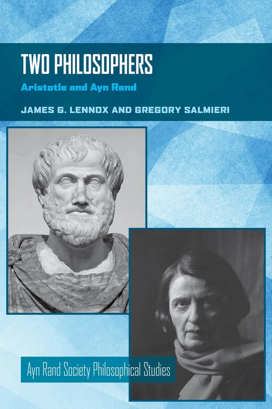 Two Philosophers: Aristotle and Ayn Rand (Ayn Rand Society Philosophical Studies)