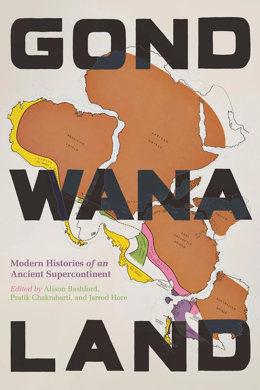 Gondwanaland: Modern Histories of an Ancient Supercontinent