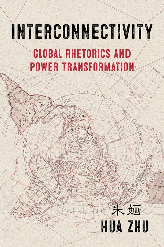 Interconnectivity: Global Rhetorics and Power Transformation (Composition, Literacy, and Culture)