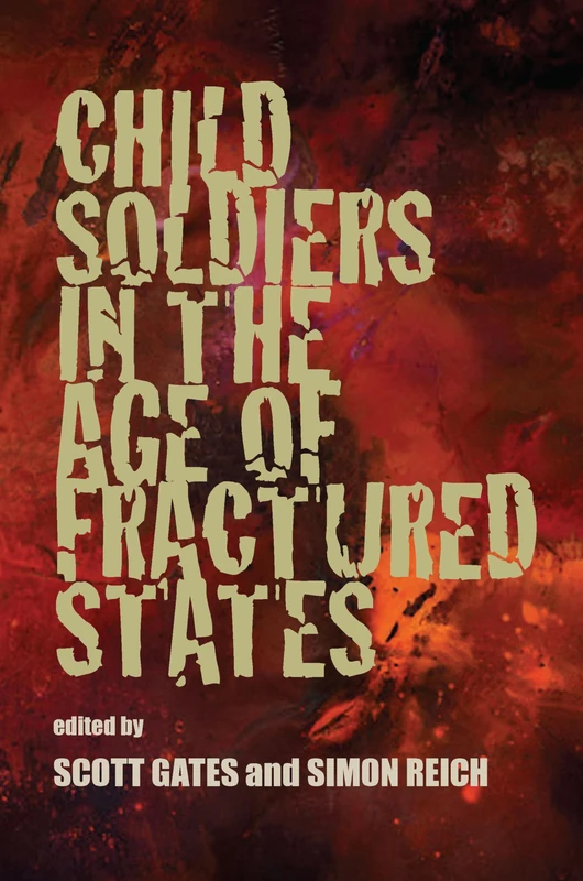 Child Soldiers in the Age of Fractured States (Security Continuum)
