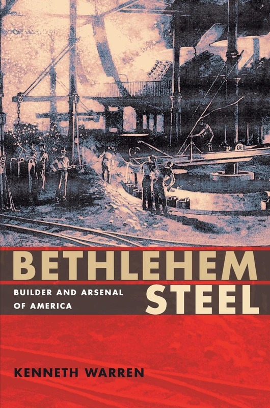 Bethlehem Steel: Builder and Arsenal of America (Regional)