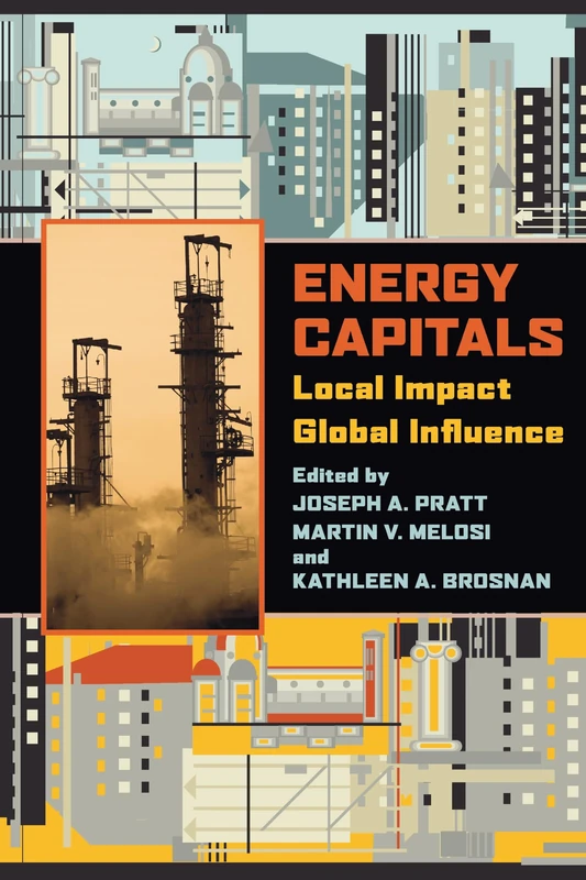 Energy Capitals: Local Impact, Global Influence - University of Pittsburgh Press