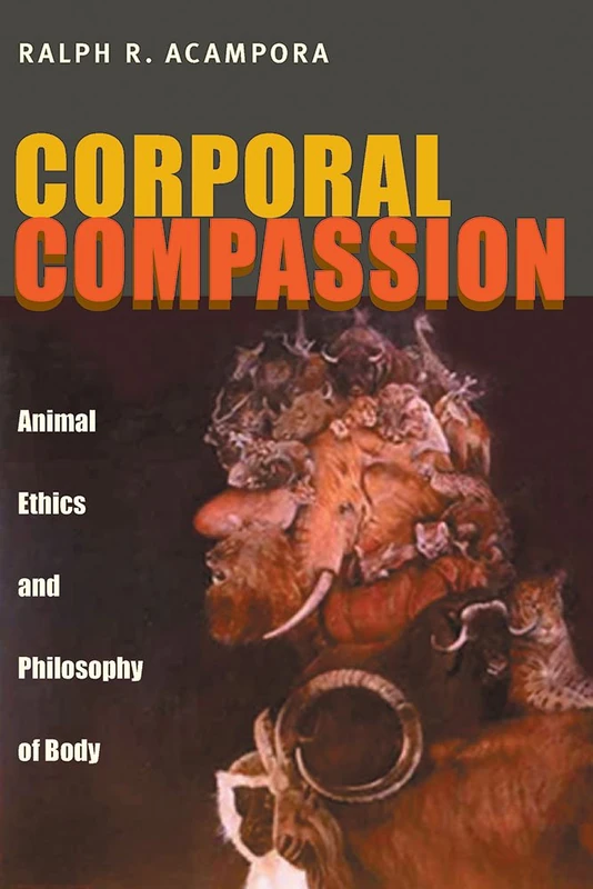 Corporal Compassion: Animal Ethics and Philosophy of Body - Image 1