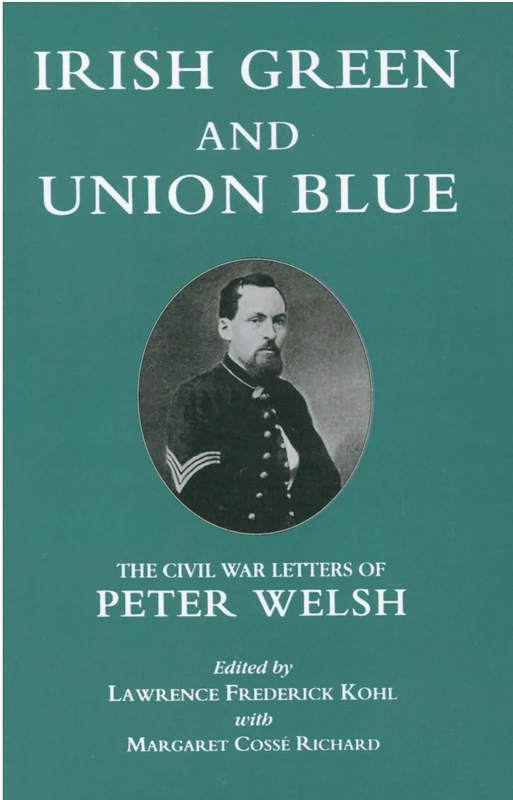 Irish Green and Union Blue: The Civil War Letters of Peter Welsh, Color Sergeant, 28th Massachusetts (The Irish in the Civil War) - Image 1