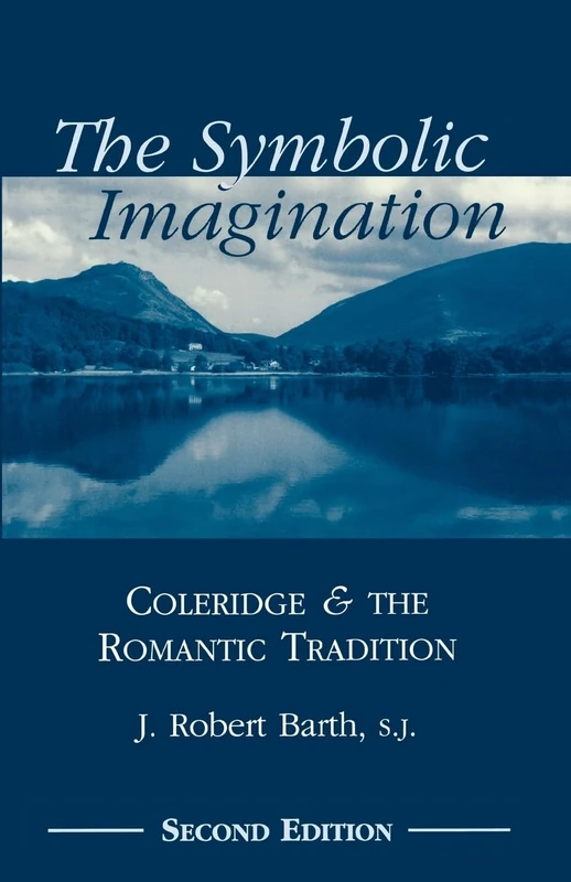 The Symbolic Imagination: Coleridge and the Romantic Tradition: 03 (Studies in Religion and Literature)
