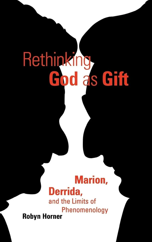 Rethinking God As Gift: Marion, Derrida, and the Limits of Phenomenology (Perspectives in Continental Philosophy)