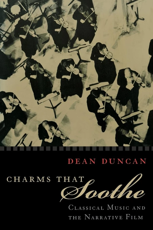 Charms That Soothe: Classical Music and the Narrative Film (Communications and Media Studies) - Image 1
