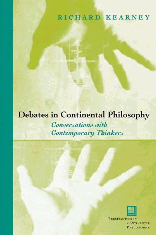Debates in Continental Philosophy: Conversations with Contemporary Thinkers (Perspectives in Continental Philosophy)