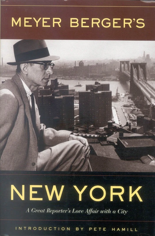 Meyer Berger's New York: A Great Reporter's Love Affair with a City