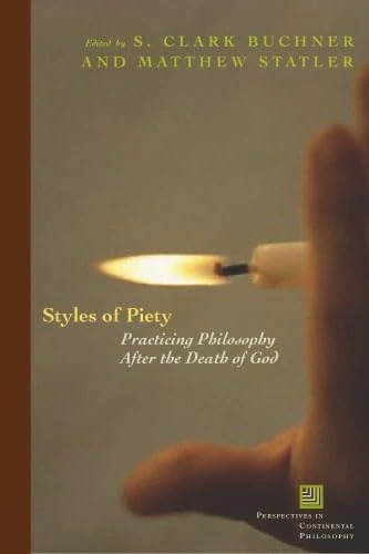 Styles of Piety: Practicing Philosophy After the Death of God (Perspectives in Continental Philosophy) - Image 1