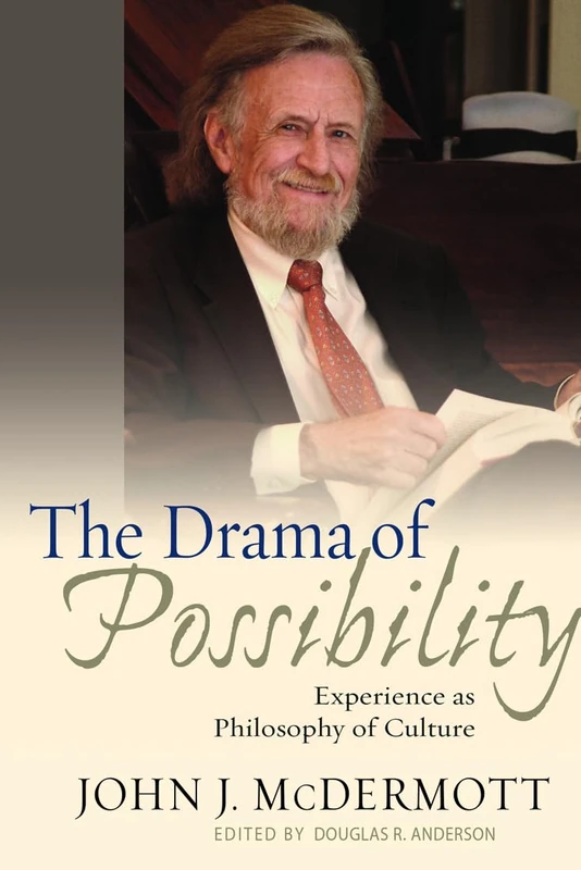 The Drama of Possibility: Experience As Philosophy of Culture (American Philosophy)